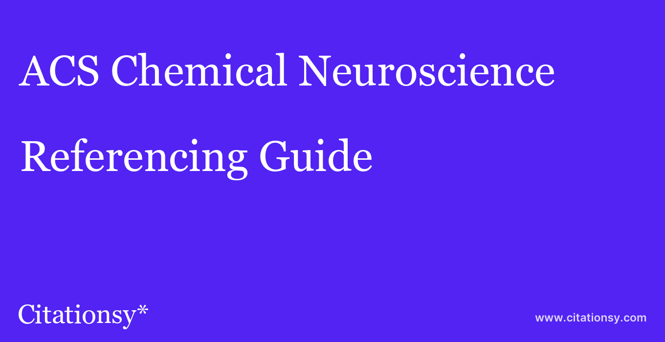 cite ACS Chemical Neuroscience  — Referencing Guide